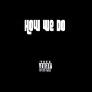 Kapow的專輯How We Do (feat. Ryone, BBE Lofty, Kapow & BigNastyyE) (Explicit)