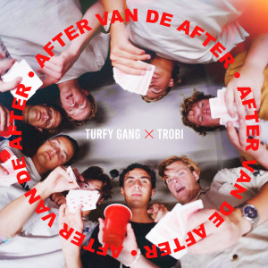收听Turfy Gang的After van de After歌词歌曲