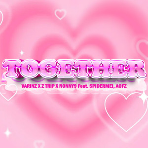 Album TOGETHER Feat.Z TRIP, NONNY9, SPIDERMEI, AOFZ - Single oleh VARINZ