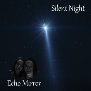 ดาวน์โหลดและฟังเพลง Silent Night พร้อมเนื้อเพลงจาก Echo Mirror