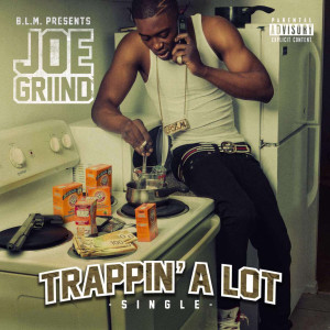 Listen to Trappin’ a Lot (Explicit) song with lyrics from Joe Griind