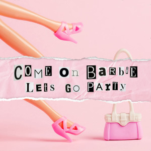 Album Come On Barbie Let's Go Party (Explicit) from 