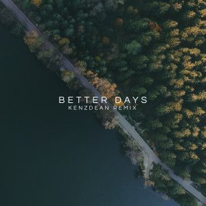 Kidsø的專輯Better Days (KenzDean Remix)
