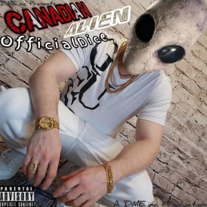 Album Canadian Alien (Explicit) oleh OfficialDice