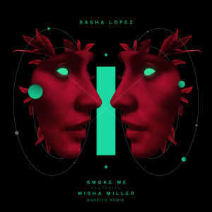 Listen to Smoke Me (Bandito Remix) song with lyrics from Sasha Lopez