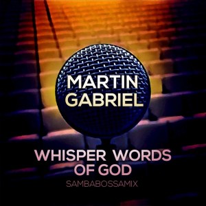 Album Whisper Words Of God (Bossa version) from Martin Gabriel