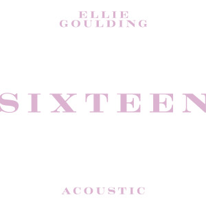 อัลบัม Sixteen ศิลปิน Ellie Goulding