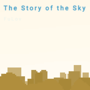 收聽絨空FuLov的The Story of the Sky (完整版)歌詞歌曲