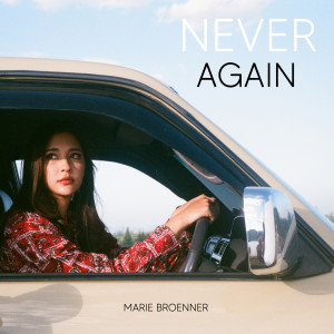 ดาวน์โหลดและฟังเพลง Never Again พร้อมเนื้อเพลงจาก Marie Broenner