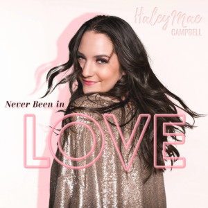 收聽Haley Mae Campbell的Never Been in Love歌詞歌曲