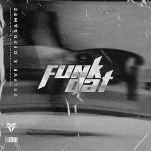 ดาวน์โหลดและฟังเพลง Funk Dat พร้อมเนื้อเพลงจาก Relyve