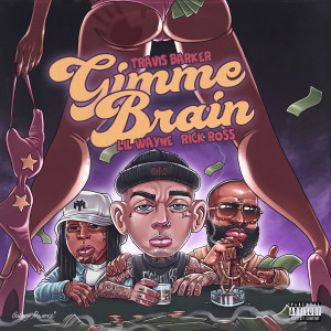 收聽Travis Barker的Gimme Brain (Explicit)歌詞歌曲