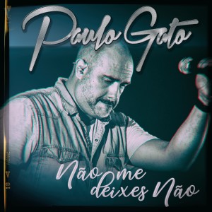 收聽Paulo Gato的Não Me Deixes Não歌詞歌曲