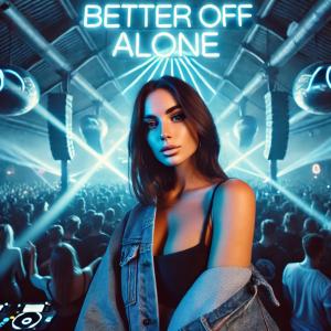 收聽SPEEDY TURTLE的Better Off Alone (Techno Sped Up)歌詞歌曲