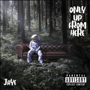 Jaye的專輯Only Up From Here (Explicit)