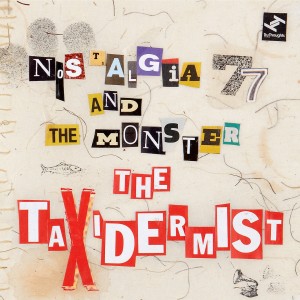 Nostalgia 77的专辑The Taxidermist
