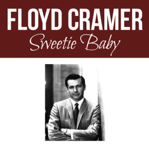 ดาวน์โหลดและฟังเพลง Sweetie Baby พร้อมเนื้อเพลงจาก Floyd Cramer