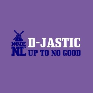 อัลบัม Up To No Good (Extended Mix) ศิลปิน D-Jastic