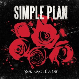 收聽Simple Plan的Your Love Is a Lie (Single Version) (Explicit) (Single Version|Explicit)歌詞歌曲
