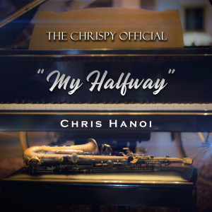 收聽The Chrispy Official的My Halfway歌詞歌曲