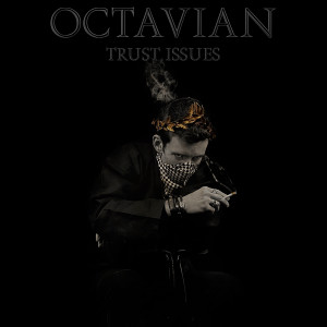 Dengarkan lagu Trust Issues nyanyian Octavian dengan lirik