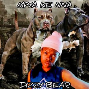 DIZZY BEAR的專輯Mpya ke nna (feat. Keys Boy Wbr & Ngwakzen Rsa)