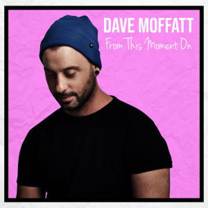 ดาวน์โหลดและฟังเพลง From This Moment On พร้อมเนื้อเพลงจาก Dave Moffatt
