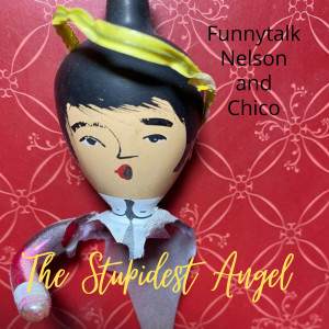 收聽Funnytalk Nelson的The Stupidest Angel歌詞歌曲