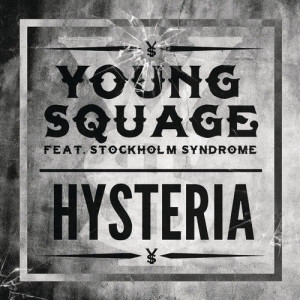 อัลบัม Hysteria (feat. Stockholm Syndrome) ศิลปิน Young Squage