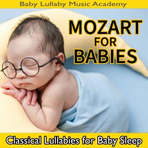 Mozart for Babies: Classical Lullabies for Baby Sleep
