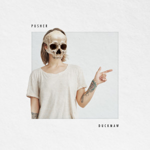 Listen to Pusher song with lyrics from Duckmaw