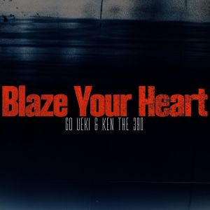 KEN THE 390的專輯Blaze Your Heart