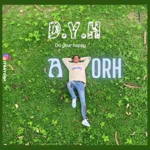 Dengarkan lagu D.Y.H (Do your happy) nyanyian Ayorh dengan lirik