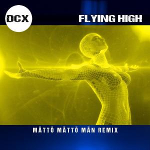 Dcx的專輯Flying High (Mättö Mättö Män Remix)