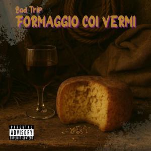 收聽Bad Trip的Formaggio coi vermi (feat. Ematz) (Explicit)歌詞歌曲