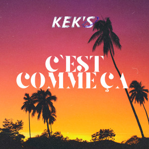 Listen to C'est comme ça song with lyrics from Kek’s