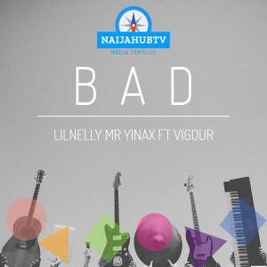 收聽Lilnelly Mr Yinax的BAD歌詞歌曲