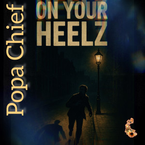 收聽Popa Chief的On Your Heelz (Explicit)歌詞歌曲