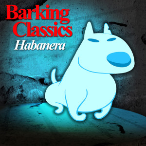 收聽Barking Classics的Habenera歌詞歌曲