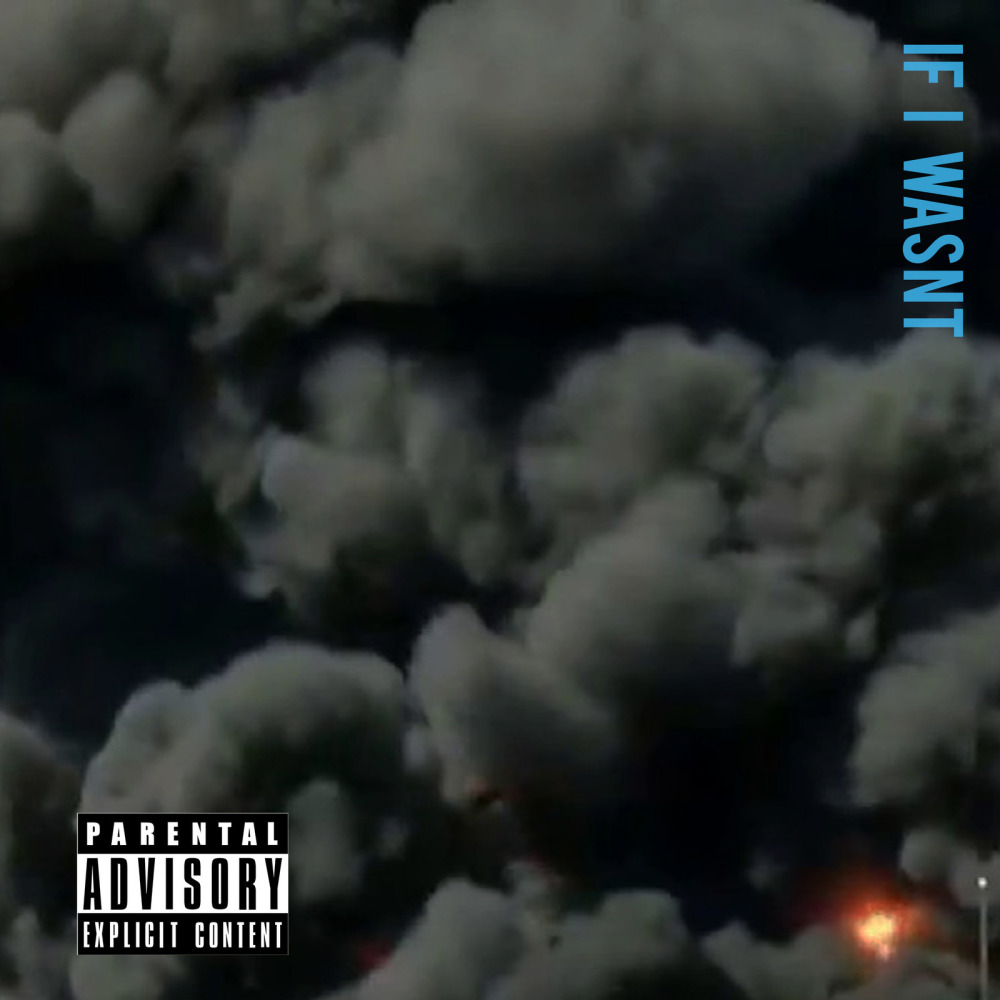 If I Wasnt (Explicit)