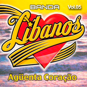 Banda Libanos的專輯Aguenta Coração, Vol. 5