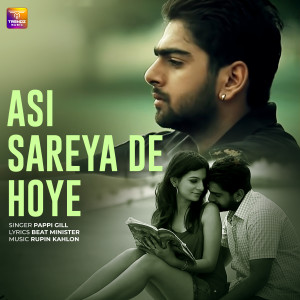 Listen to Asin Sareyan De Hoye song with lyrics from Pappi Gill