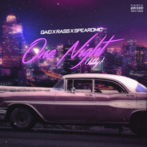 Listen to One Night (Kitiky) (Explicit) song with lyrics from SPEAROMIC