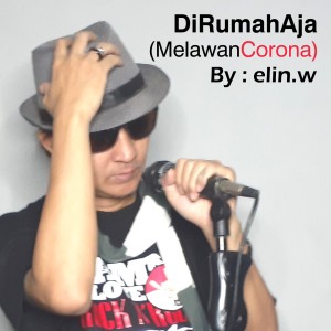 收听Elin.W的DiRumahAja (MelawanCorona)歌词歌曲