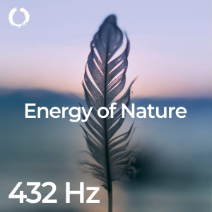 432Hz Powerful Miracle Tones的專輯432 Hz - Energy of Nature