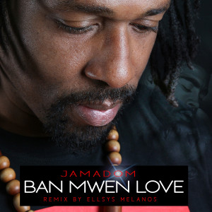 Album Ban mwen love (Ellsys Melanos Remix) from Jamadom
