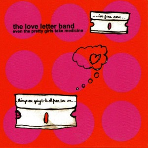 Loveletter Band的專輯Even The Pretty Girls Take Medicine