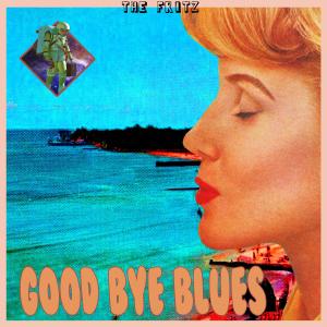 The Fritz的專輯Good Bye Blues