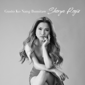 收聽Sheryn Regis的Gusto Ko Nang Bumitaw歌詞歌曲
