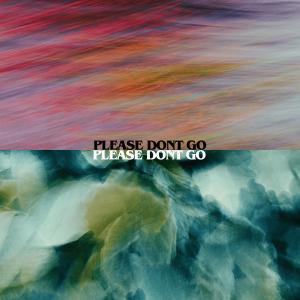 ดาวน์โหลดและฟังเพลง Please Don't Go พร้อมเนื้อเพลงจาก Liliana